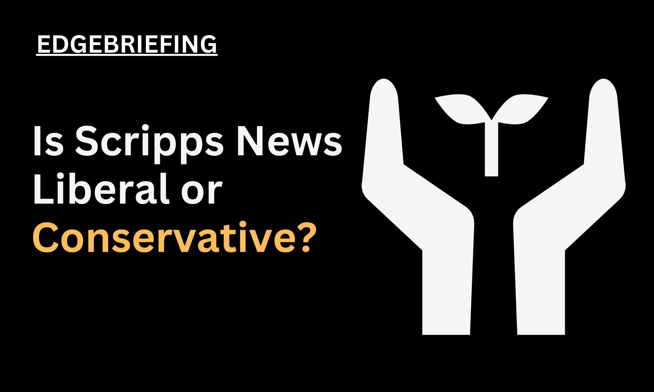 Is Scripps News Liberal or Conservative