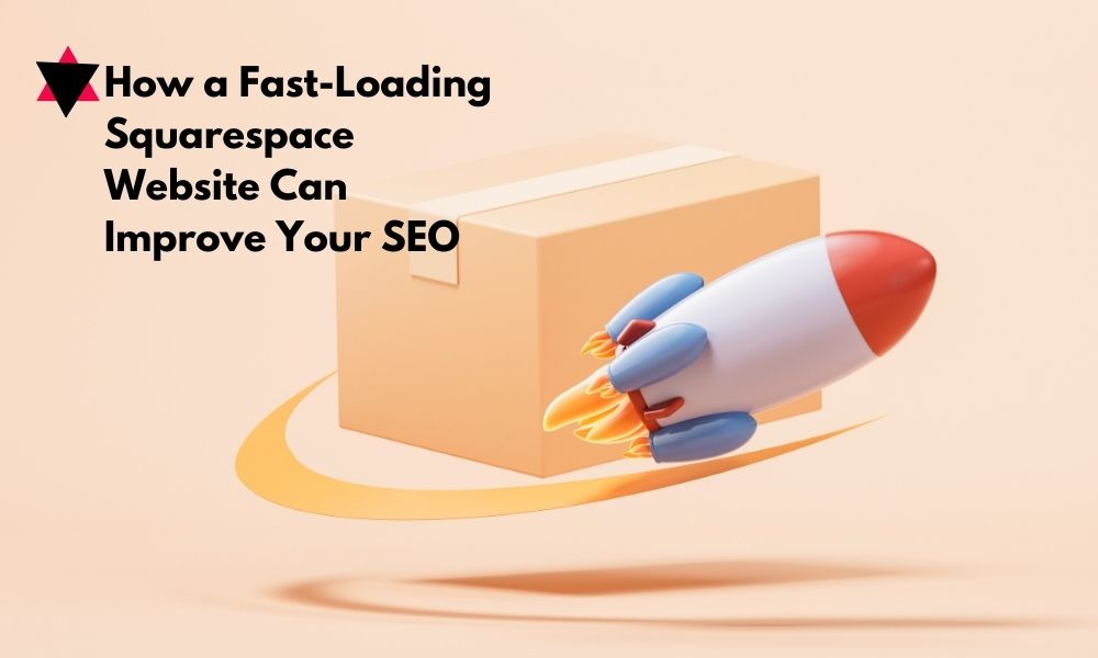 How a Fast-Loading Squarespace Website Can Improve Your SEO